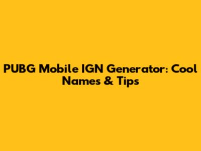 PUBG Mobile IGN Generator: Cool Names & Tips