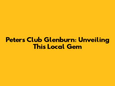 Peter's Club Glenburn: Unveiling This Local Gem