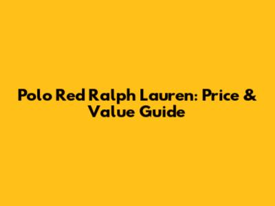 Polo Red Ralph Lauren: Price & Value Guide