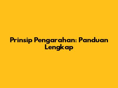 Prinsip Pengarahan: Panduan Lengkap