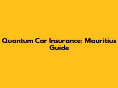 Quantum Car Insurance: Mauritius Guide