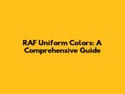 RAF Uniform Colors: A Comprehensive Guide