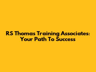 RS Thomas Training Associates: Your Path To Success