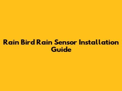 Rain Bird Rain Sensor Installation Guide