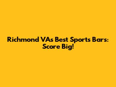 Richmond VA's Best Sports Bars: Score Big!