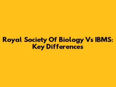 Royal Society Of Biology Vs IBMS: Key Differences