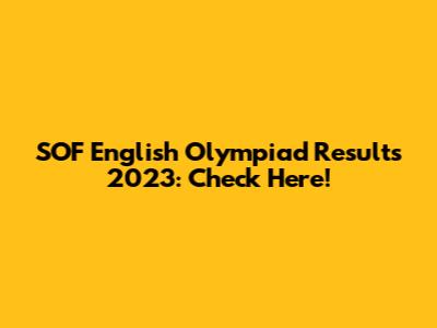 SOF English Olympiad Results 2023: Check Here!