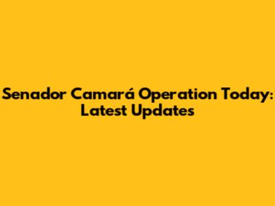 Senador Camará Operation Today: Latest Updates