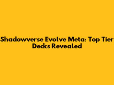 Shadowverse Evolve Meta: Top Tier Decks Revealed