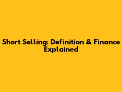 Short Selling: Definition & Finance Explained