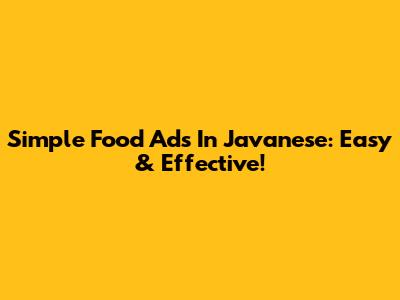 Simple Food Ads In Javanese: Easy & Effective!