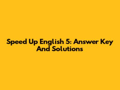 Speed Up English 5: Answer Key And Solutions