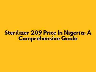 Sterilizer 209 Price In Nigeria: A Comprehensive Guide