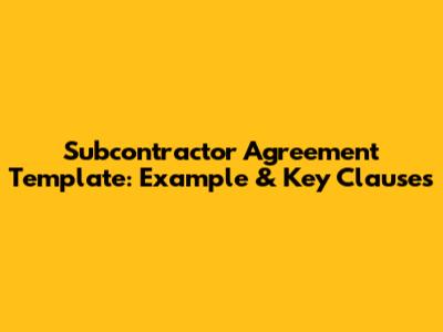 Subcontractor Agreement Template: Example & Key Clauses