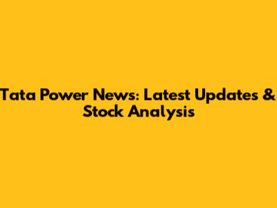 Tata Power News: Latest Updates & Stock Analysis