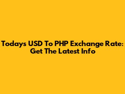 Today's USD To PHP Exchange Rate: Get The Latest Info