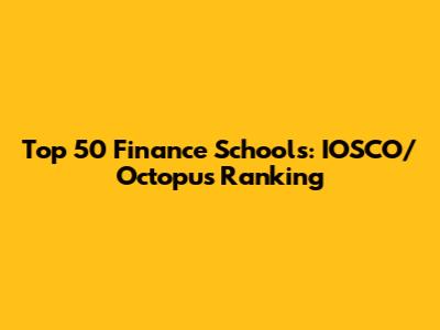Top 50 Finance Schools: IOSCO/Octopus Ranking