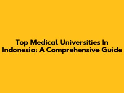 Top Medical Universities In Indonesia: A Comprehensive Guide