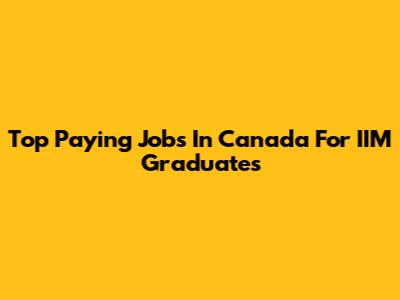Top Paying Jobs In Canada For IIM Graduates