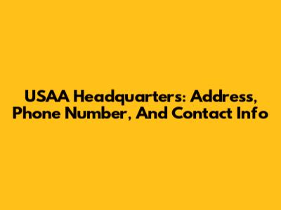 USAA Headquarters: Address, Phone Number, And Contact Info