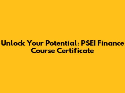 Unlock Your Potential: PSEI Finance Course Certificate