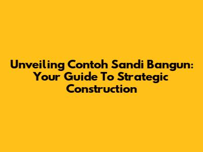Unveiling Contoh Sandi Bangun: Your Guide To Strategic Construction