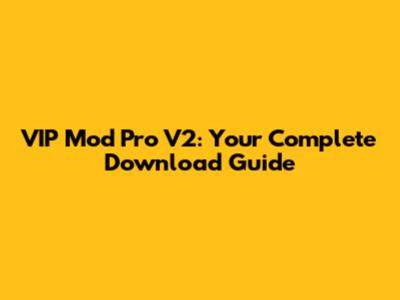 VIP Mod Pro V2: Your Complete Download Guide