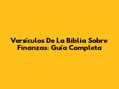 Versículos De La Biblia Sobre Finanzas: Guía Completa