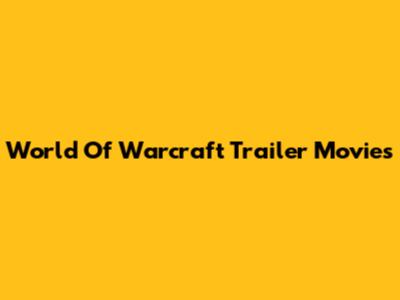 World Of Warcraft Trailer Movies