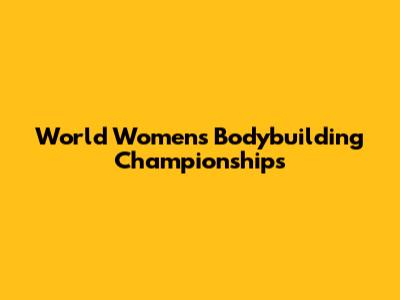 World Women's Bodybuilding Championships