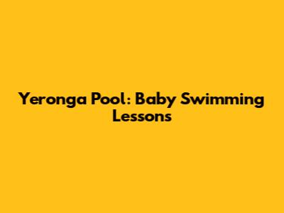 Yeronga Pool: Baby Swimming Lessons