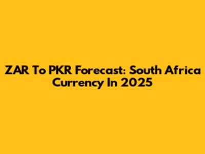 ZAR To PKR Forecast: South Africa Currency In 2025