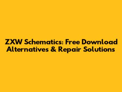 ZXW Schematics: Free Download Alternatives & Repair Solutions